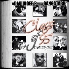 DJ Pudgee P Class Of 95'' (Hosted By: Guru Of Gang Starr)