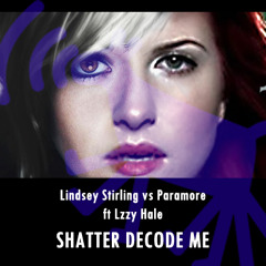 Lindsey Stirling vs Paramore ft Lzzy Hale - Shatter Decode Me