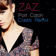 Zaz - Port Coton (Crazik Remix)