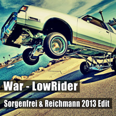 War - LowRider (Sorgenfrei & Reichmann 2013 Edit) (FREE Download)