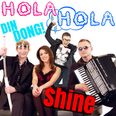 Shine & Din Dong- Hola Hola