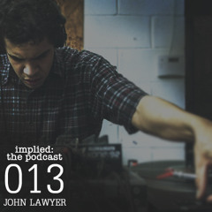 implied podcast 013 | John Lawyer
