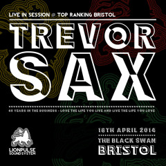 TREVOR SAX - LIVE @ Top Ranking Bristol