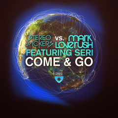 Kris O'Neil Remix: Stereojackers vs. Mark Loverush feat. Seri: Come & Go [Magik Muzik]