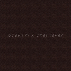 Chet Faker - No Diggity x OBEYHIM
