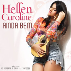 Ainda Bem (Versão Estúdio) - Hellen Caroline