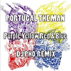 Portugal The Man - Purple Yellow Red And Blue (DJ PHO Remix)