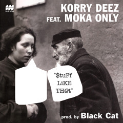 Korry Deez - Stuff Like That ft Moka Only (prod. by Black Cat)