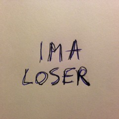 Ima Loser
