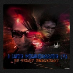 I Love Progressive (7) ~ Mix by Yussy Breakbeat