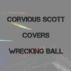 Wrecking Ball - Corvious Scott - Mastered