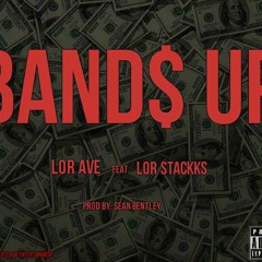 Bands Up Ft Lor Stacks ( Prod. by Sean Bentley )