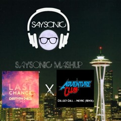 SAYSONIC MASHUP - Last Chance X Collect Call (Dirty Phonics Remix VS. Adventure Club Remix)