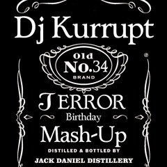 Kurrupt`s Birthday Terror Mash Up Mix - Dj Kurrupt B2B Jack Daniels - April 27th 2014