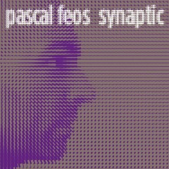 Pascal FEOS ‎– Synaptic (2006)