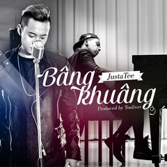 Bâng Khuâng (Touliver Mix) - JustaTee