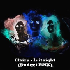 Elaiza - Is It Right (Budget RMX)