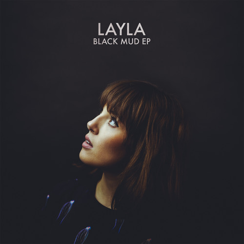 Layla Singer Stream L A Y L A | Listen to Black Mud EP playlist online for free on ...