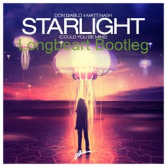 Don Diablo & Matt Nash - Starlight (Could You Be Mine)(Longbeart Bootleg Rmx) [Free Download]