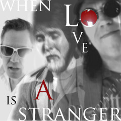 When love is a stranger