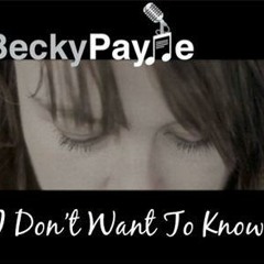I Don't Want To Know by Becky Payne (EarBleed Remix)