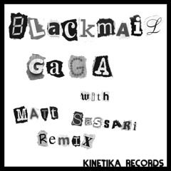 Gaga - Blackmail (Matt Sassari Remix) // Kinetika Records