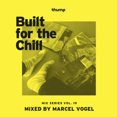Built for the Chill Vol. 19 - Marcel Vogel