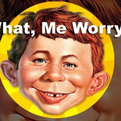 What? Me Worry? (demo)