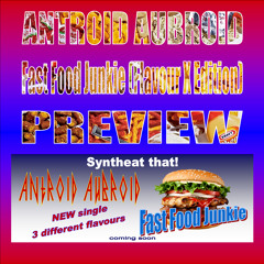 ANTROID AUBROID - Fast Food Junkie (Flavour X Edition)PREVIEW