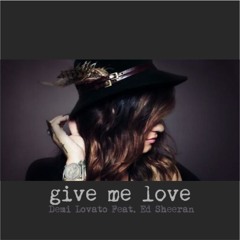Ed Sheeran - GIVE ME LOVE (FEAT. DEMI LOVATO)