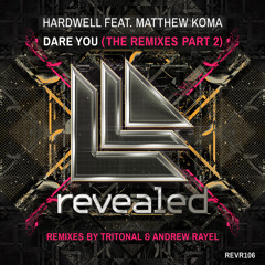 Hardwell - Dare You feat Matthew Koma (Tritonal Remix)