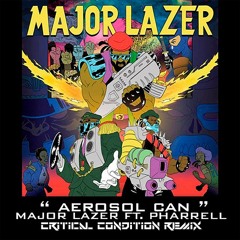 Major Lazer & Pharrell - Aerosol Can (Critical Condition Dub Remix) - FREE DOWNLOAD