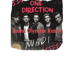 You & I -One Direction (Sound Olympix Remix)
