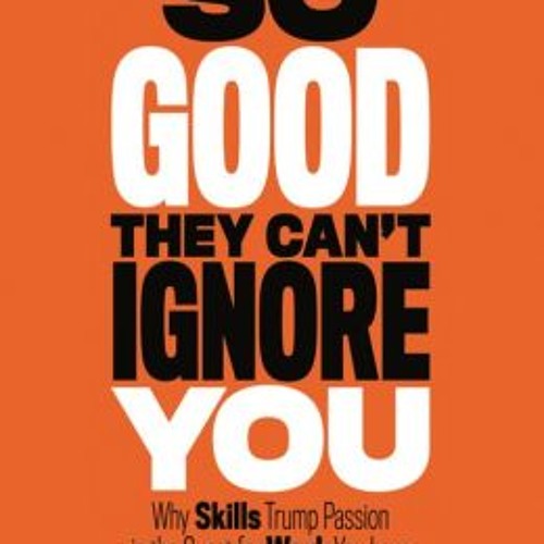 Podcast 385: So Good They Can’t Ignore You with Cal Newport