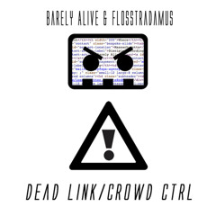 Dead Link/Crowd Ctrl (NaGeek Mash-Up)