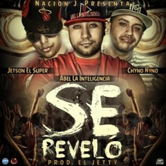 Jetson El Super Ft. Chyno Nyno y Abel La Inteligencia - Se Revelo (Version Original)