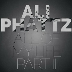 Ali Phattz- All of My Life Part II