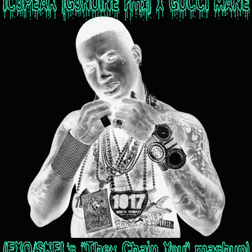 IC3PEAK (G3NUINE Refix) x Gucci Mane - [EXO/SKEL's "They Chain You" mashup]