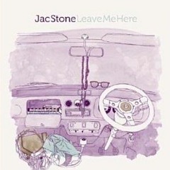 Jac Stone - Leave me Here