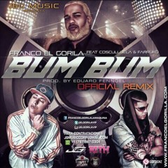 Franco El Gorila - Bum Bum (Official Remix)(feat. Cosculluela y Farruko) Single