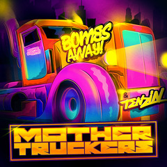 Mother Truckers (Original Mix)- Bombs Away, Tenzin