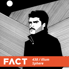 FACT mix 438 - Illum Sphere (Apr '14)