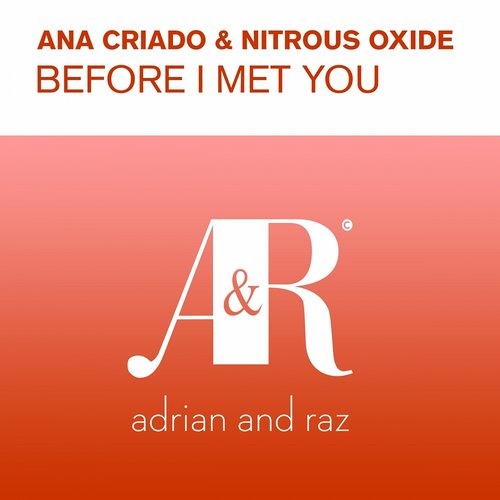 Ana Criado & Nitrous Oxide - Before I Met You