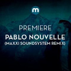 Premiere: Pablo Nouvelle 'Poison' (Maxxi Soundsystem Remix)