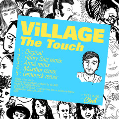 ViLLAGE - "The Touch VIP"