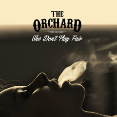 The Orchard - She Don't Play Fair - RADIO EDIT
