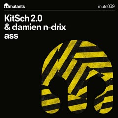 KitSch 2.0 & Damien N-Drix - Ass (Original Mix) [MUTANTS RECORDS]