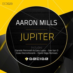 Aaron Mills - Jupiter (Sisko Electrofanatik Remix) [Decide]
