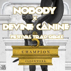 Clockwork - Champion (SABER X Devine Canine Festival Trap Remix)FREE DL