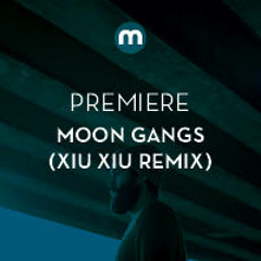 Premiere: Moon Gangs 'I' (Xiu Xiu remix)